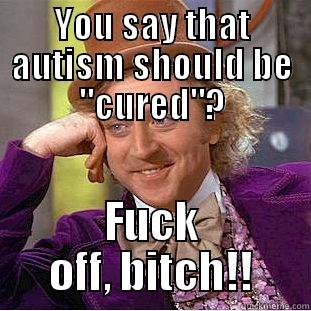 YOU SAY THAT AUTISM SHOULD BE 