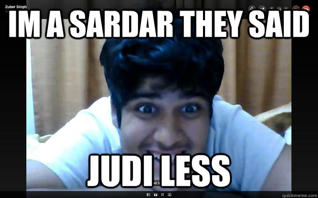 IM a sardar they said Judi less - IM a sardar they said Judi less  tanmay