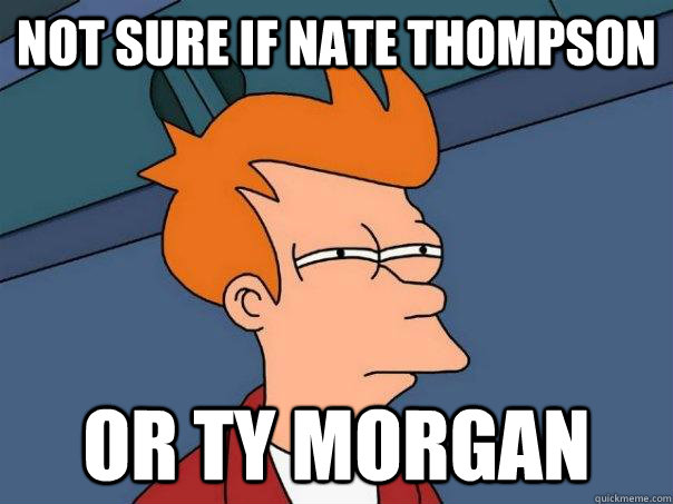 Not sure if Nate Thompson Or Ty Morgan  Futurama Fry