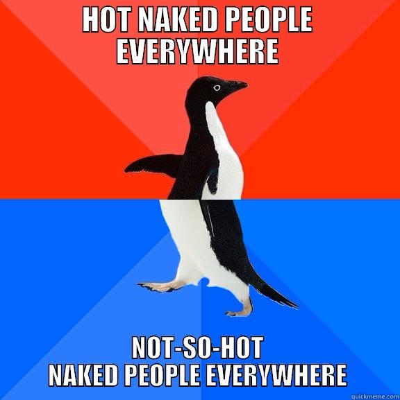 Sex Clubs - HOT NAKED PEOPLE EVERYWHERE NOT-SO-HOT NAKED PEOPLE EVERYWHERE Socially Awesome Awkward Penguin