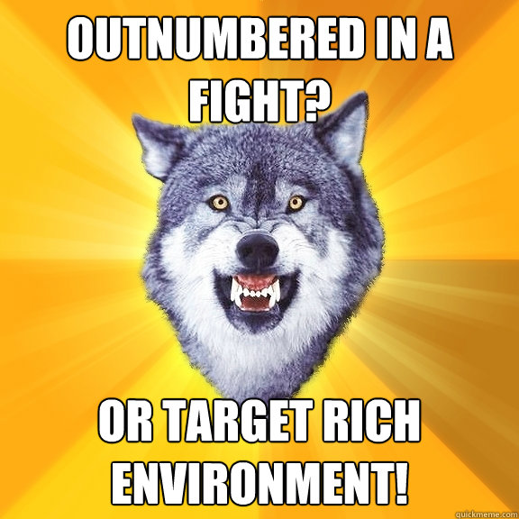 Outnumbered in a fight? Or Target Rich Environment!  Courage Wolf