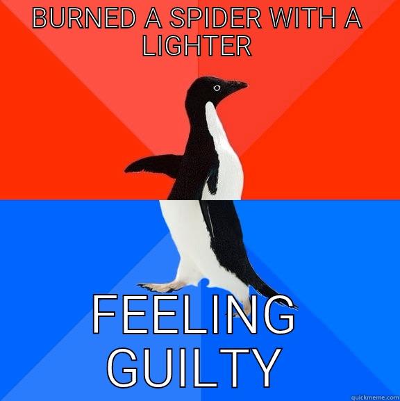 BURNED A SPIDER WITH A LIGHTER FEELING GUILTY Socially Awesome Awkward Penguin