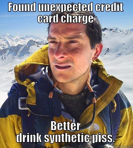 Synthetic piss - FOUND UNEXPECTED CREDIT CARD CHARGE BETTER DRINK SYNTHETIC PISS. Bear Grylls