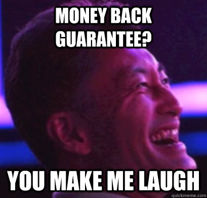 Money Back Guarantee? You Make Me Laugh - Money Back Guarantee? You Make Me Laugh  Sony CEO