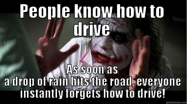 Rain, Rain, Go Away - PEOPLE KNOW HOW TO DRIVE AS SOON AS A DROP OF RAIN HITS THE ROAD, EVERYONE INSTANTLY FORGETS HOW TO DRIVE! Joker Mind Loss