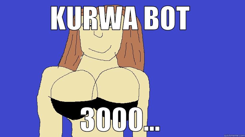 KURWA BOT 3000... overly manly man