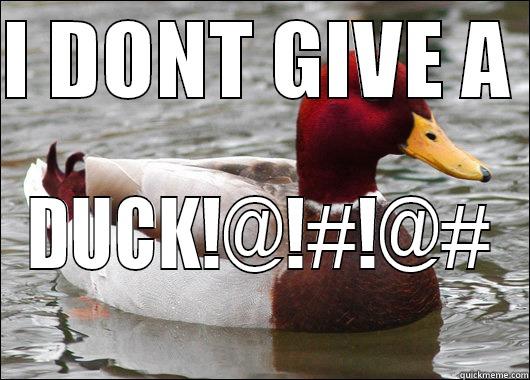 I DONT GIVE A  DUCK!@!#!@# Malicious Advice Mallard