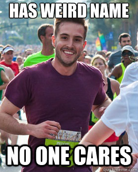 Has weird name No One cares  Ridiculously photogenic guy