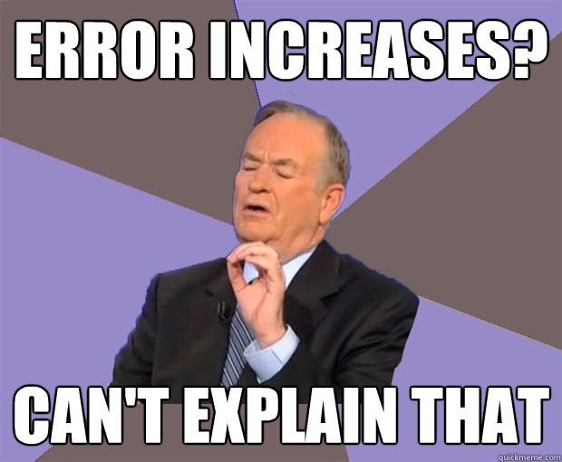 error increases? can't explain that  Bill O Reilly