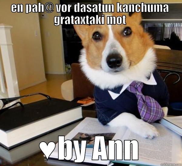 EN PAH@ VOR DASATUN KANCHUMA GRATAXTAKI MOT ♥BY ANN Lawyer Dog