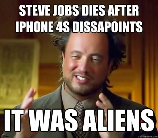 Steve jobs dies after iphone 4s dissapoints It was aliens  Ancient Aliens