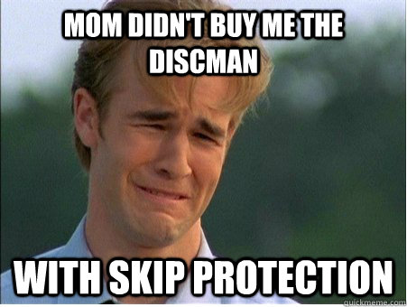 Mom didn't buy me the discman with skip protection - Mom didn't buy me the discman with skip protection  1990s Problems