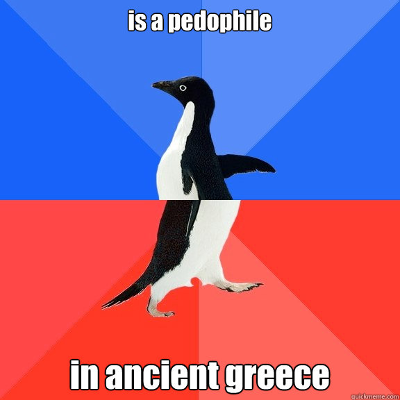 is a pedophile in ancient greece  Socially Awkward Awesome Penguin