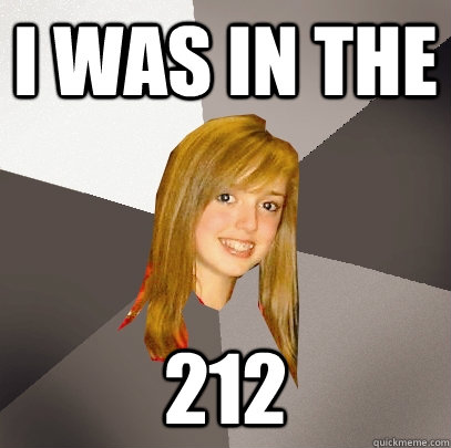 i was in the 212  Musically Oblivious 8th Grader