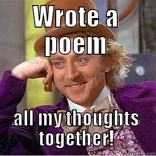 WROTE A POEM ALL MY THOUGHTS TOGETHER! Creepy Wonka