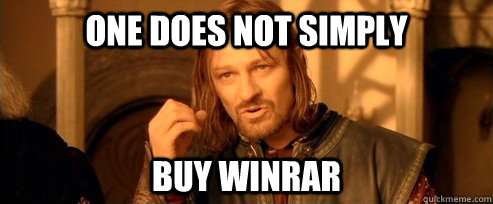 One does not simply buy winrar  One Does Not Simply