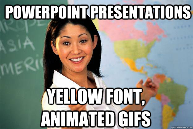 PowerPoint presentations Yellow font, animated GIFs - PowerPoint presentations Yellow font, animated GIFs  Unhelpful High School Teacher