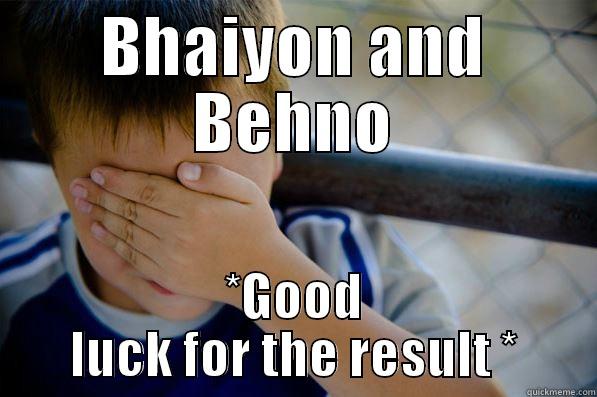 BHAIYON AND BEHNO *GOOD LUCK FOR THE RESULT * Confession kid