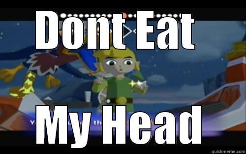 DONT EAT  MY HEAD Misc