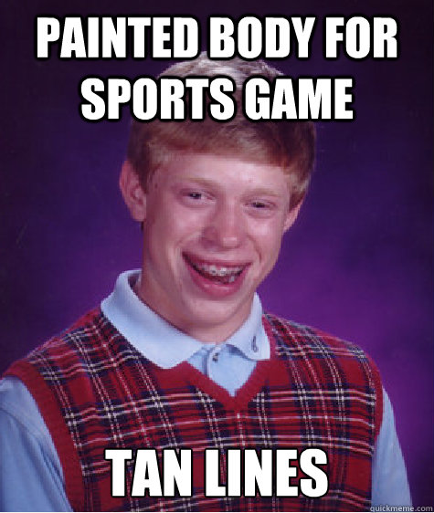 Painted Body For Sports Game Tan Lines - Painted Body For Sports Game Tan Lines  Bad Luck Brian