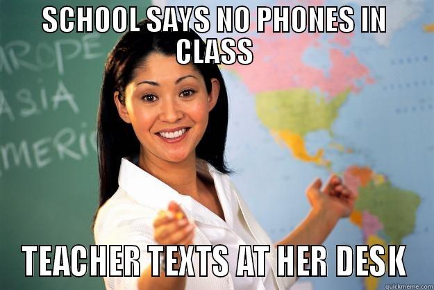 SCHOOL SAYS NO PHONES IN CLASS TEACHER TEXTS AT HER DESK Unhelpful High School Teacher