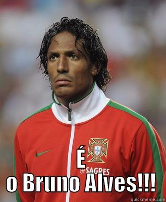  É O BRUNO ALVES!!! Misc