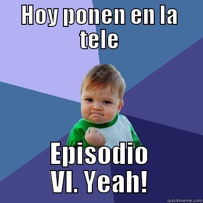 HOY PONEN EN LA TELE EPISODIO VI. YEAH! Success Kid