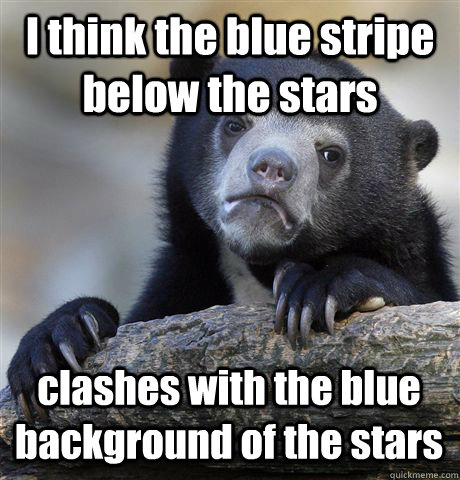 I think the blue stripe below the stars clashes with the blue background of the stars  Confession Bear