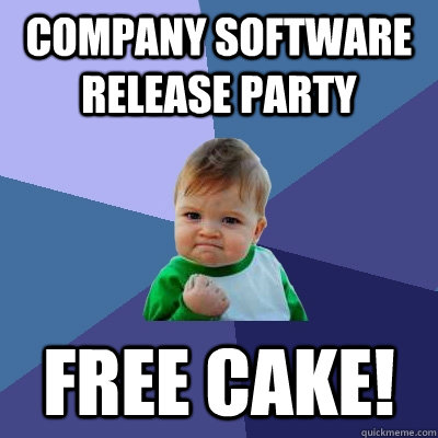 Company software release party Free cake!  Success Kid