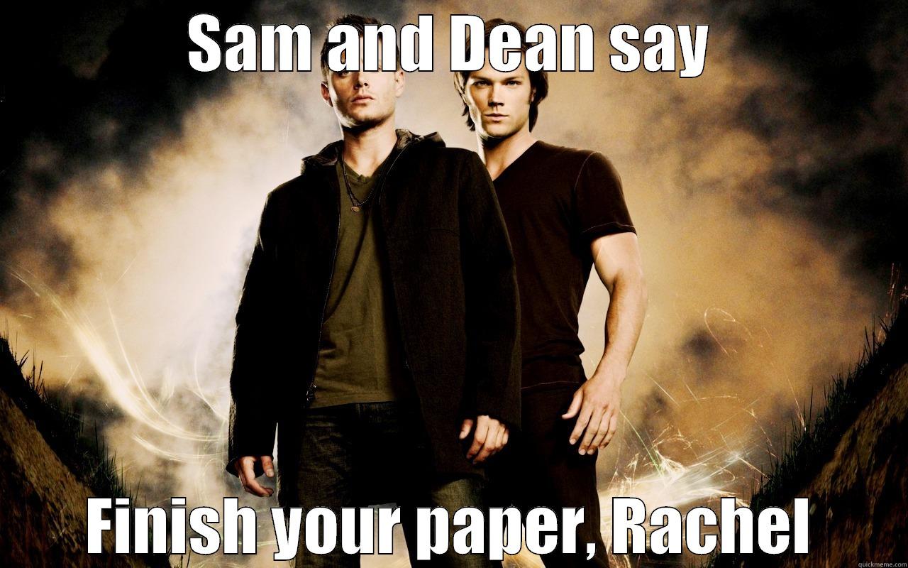 SAM AND DEAN SAY FINISH YOUR PAPER, RACHEL Misc