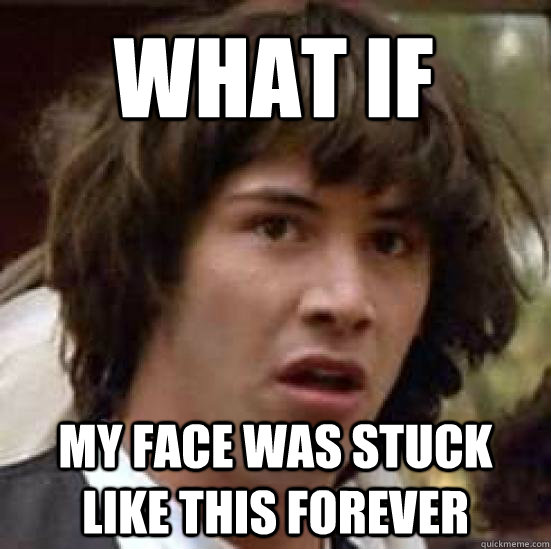 What if my face was stuck like this forever  conspiracy keanu