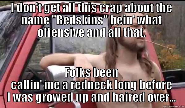 Redskins v. redneck - I DON'T GET ALL THIS CRAP ABOUT THE NAME 