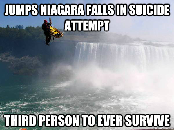 jumps niagara falls in suicide attempt third person to ever survive - jumps niagara falls in suicide attempt third person to ever survive  Suicide Fail