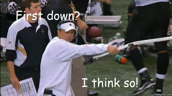 First down?  I think so!  - First down?  I think so!   sean payton first down