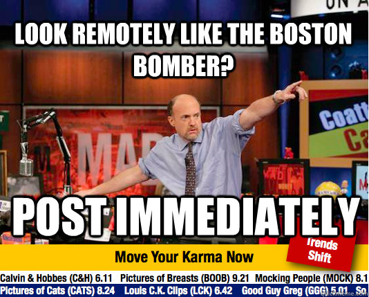 Look remotely like the Boston bomber? post immediately   Mad Karma with Jim Cramer