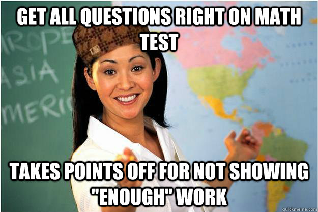 Get all questions right on math test takes points off for not showing 