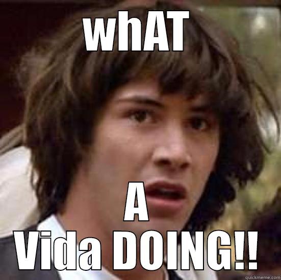 WHAT A VIDA DOING!! conspiracy keanu