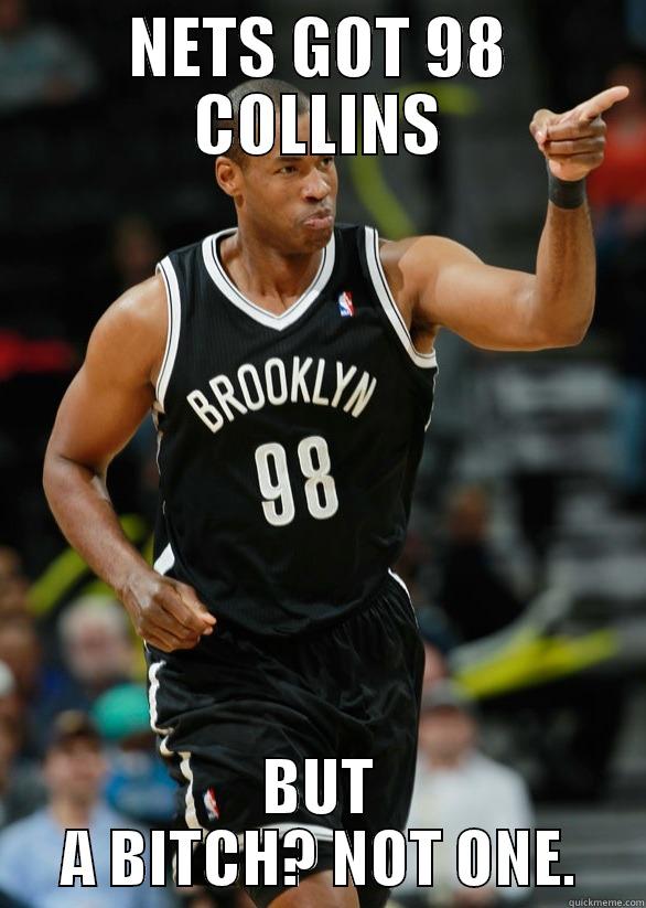 98 COLLINS - NETS GOT 98 COLLINS BUT A BITCH? NOT ONE. Misc