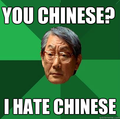 You Chinese? I Hate Chinese - You Chinese? I Hate Chinese  High Expectations Asian Father