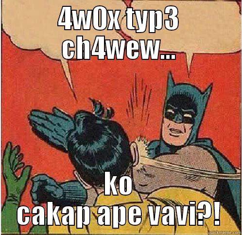 4W0X TYP3 CH4WEW... KO CAKAP APE VAVI?! Batman Slapping Robin