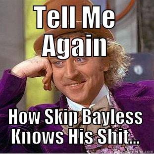 TELL ME AGAIN  Condescending Wonka