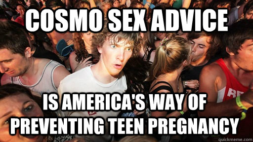 Cosmo sex advice is america's way of preventing teen pregnancy  Sudden Clarity Clarence