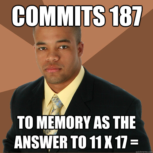 commits 187 to memory as the answer to 11 x 17 =  Successful Black Man