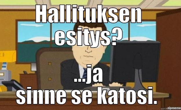 Sinne meni! - HALLITUKSEN ESITYS? ...JA SINNE SE KATOSI.  aaaand its gone