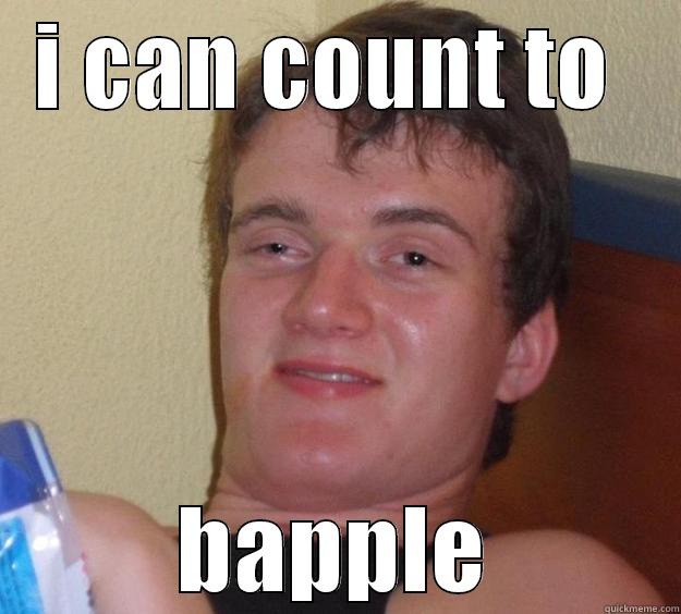 I CAN COUNT TO  BAPPLE 10 Guy