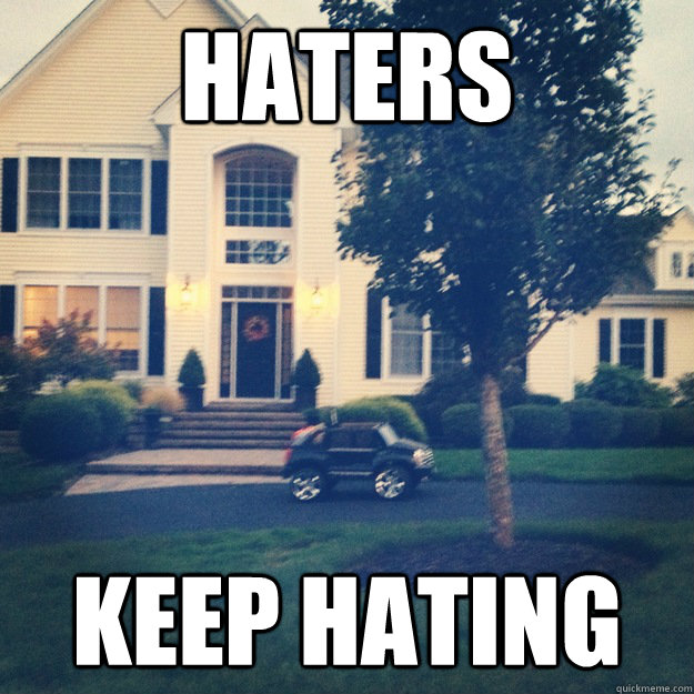 Haters Keep hating - Haters Keep hating  haters gone hate