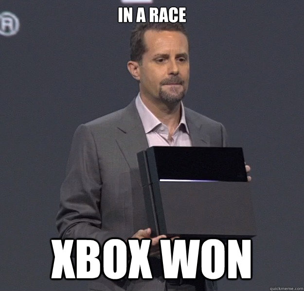 In a race xbox won  Sad PS4 Meme