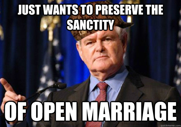 Just wants to preserve the sanctity of open marriage  