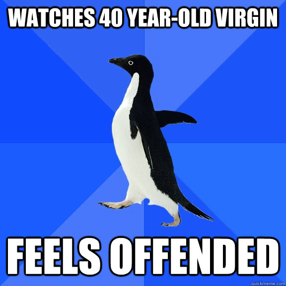 watches 40 year-old virgin feels offended  Socially Awkward Penguin