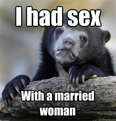 I had sex With a married woman  Confession Bear